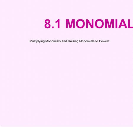 Multiplying Monomials and Raising Monomials to Powers