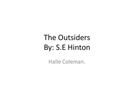The Outsiders By: S.E Hinton