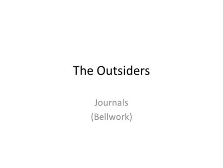 The Outsiders Journals (Bellwork).