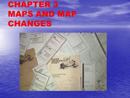 CHAPTER 3 MAPS AND MAP CHANGES