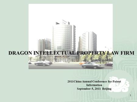 1 2011China Annual Conference for Patent Information September 5, 2011 Beijing DRAGON INTELLECTUAL PROPERTY LAW FIRM.