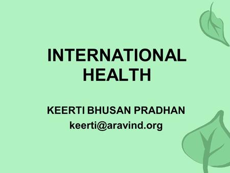 INTERNATIONAL HEALTH KEERTI BHUSAN PRADHAN