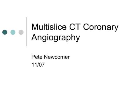 Multislice CT Coronary Angiography