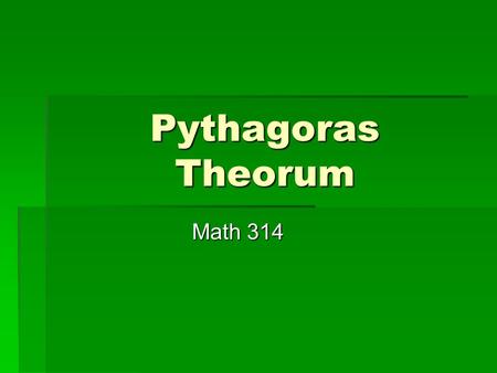 Pythagoras Theorum Math 314.