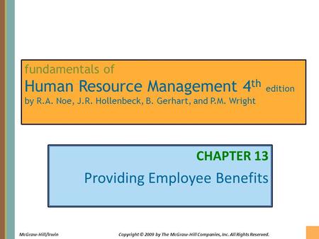 13-1 McGraw-Hill/IrwinCopyright © 2009 by The McGraw-Hill Companies, Inc. All Rights Reserved. fundamentals of Human Resource Management 4 th edition by.