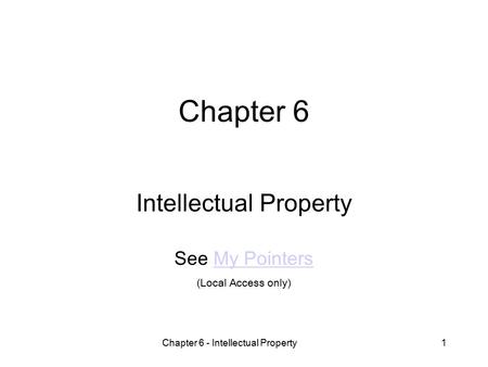 Chapter 6 Intellectual Property See My Pointers (Local Access only)