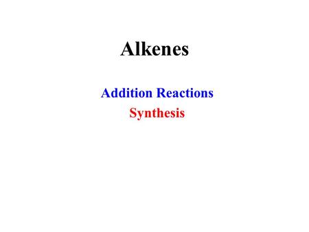 Alkenes Addition Reactions Synthesis. Addition of HBr or HCl Markovnikov Addition.
