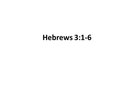 Hebrews 3:1-6. Theme of Book Christ Is Superior – To prophets – To angels – To Moses – To High Priests – In covenant – In sanctuary –