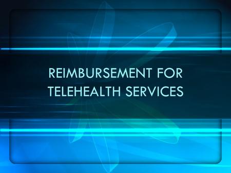 REIMBURSEMENT FOR TELEHEALTH SERVICES