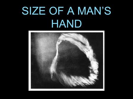 SIZE OF A MAN’S HAND. I KINGS 18 40 And Elijah said unto them, Take the prophets of Baal; let not one of them escape. And they took them: and Elijah brought.