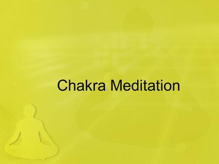 Chakra Meditation. What is meditation? Great technique for relaxation – sports, business Control emotional roller coaster Develop concentration Calms.