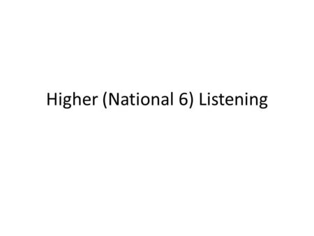 Higher (National 6) Listening