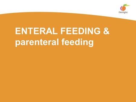 ENTERAL FEEDING & parenteral feeding