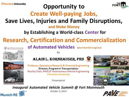By Alain L. Kornhauser, PhD Professor, Operations Research & Financial Engineering Director, Program in Transportation Faculty Chair, PAVE (P Autonomous.