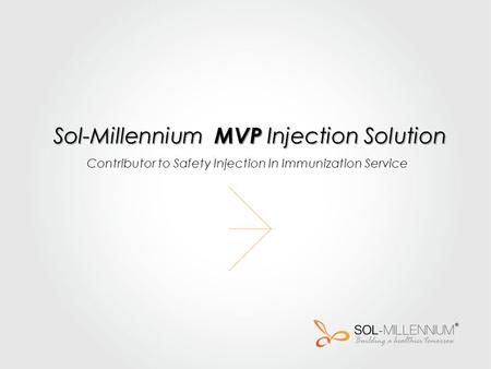 Sol-Millennium MVP Injection Solution Contributor to Safety Injection In Immunization Service.