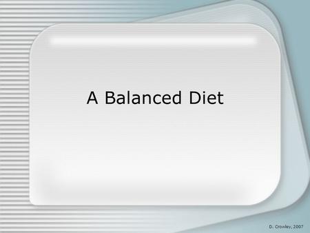 A Balanced Diet D. Crowley, 2007.