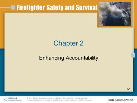 Chapter 2 Enhancing Accountability 2-1. Introduction Biggest complaint is lack of accountability Firefighting is no exception Many industries deal with.