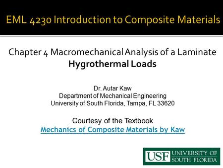 Chapter 4 Macromechanical Analysis of a Laminate Hygrothermal Loads Dr. Autar Kaw Department of Mechanical Engineering University of South Florida, Tampa,