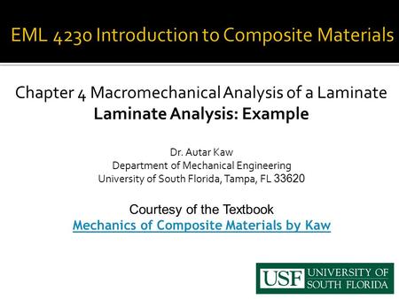 Chapter 4 Macromechanical Analysis of a Laminate Laminate Analysis: Example Dr. Autar Kaw Department of Mechanical Engineering University of South Florida,