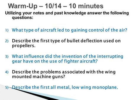 Utilizing your notes and past knowledge answer the following questions: 1) What type of aircraft led to gaining control of the air? 2) Describe the first.