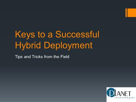 Keys to a Successful Hybrid Deployment Tips and Tricks from the Field.