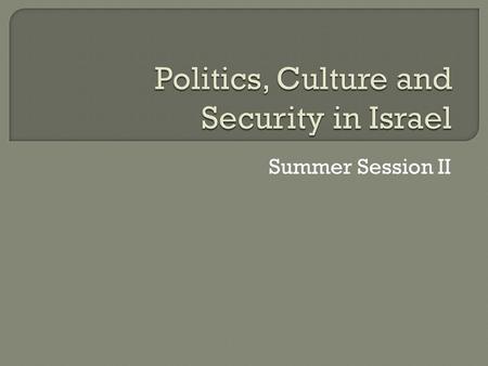 Summer Session II. Thurs July 14 and Mon July 18 Class meets in the evening at 1717 Mass. Ave Saturday July 23 Students arrive in Israel Sun July 24 -