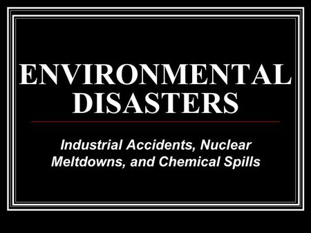 ENVIRONMENTAL DISASTERS