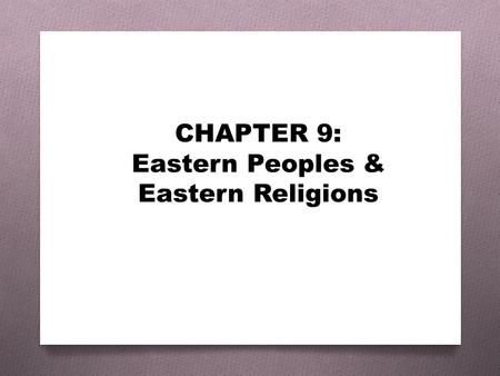CHAPTER 9: Eastern Peoples & Eastern Religions. Columbian Exposition 1893 in Chicago World’s Parliament of Religion o Swami Vivekananda o Anagarika Dharmapala.