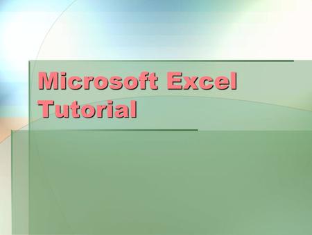 Microsoft Excel Tutorial. Spreadsheet Basics! The Microsoft Excel Window  When you open Microsoft Excel, this screen will appear. Then, if necessary,