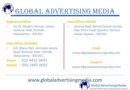 Global Advertising Media Registered Office: 52/13, Western Railway Colony, Kandivali West, Mumbai. Maharashtra - 400 067. Sales Office: MUMBAI C/5, Bhanu.