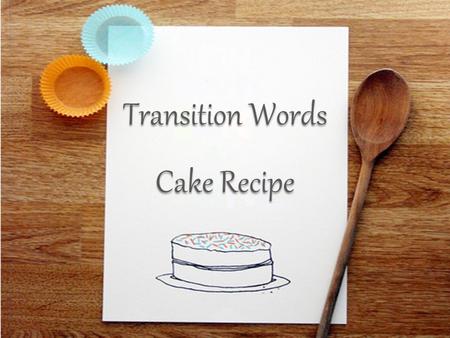 Transition Words Cake Recipe.