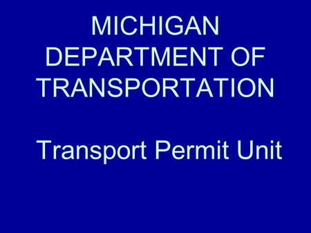 MICHIGAN DEPARTMENT OF TRANSPORTATION Transport Permit Unit