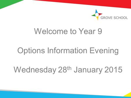 Welcome to Year 9 Options Information Evening Wednesday 28 th January 2015.