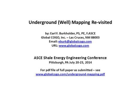 Underground (Well) Mapping Re-visited by: Earl F. Burkholder, PS, PE, F.ASCE Global COGO, Inc. – Las Cruces, NM 88003   URL: