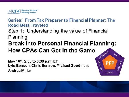 Series: From Tax Preparer to Financial Planner: The Road Best Traveled Step 1: Understanding the value of Financial Planning Break into Personal Financial.