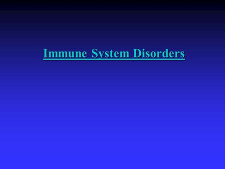 Immune System Disorders Immune System Disorders. Immune System Disorders Hypersensitivity (Allergy): An abnormal response to antigens. Four Types of Hypersensitivity.