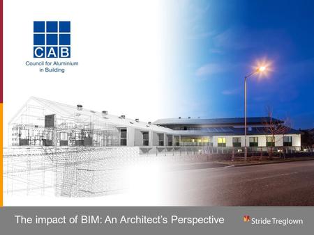 The impact of BIM: An Architect’s Perspective. About Stride Treglown Formed in 1953 10th largest practice in the UK 76th largest practice in the world.