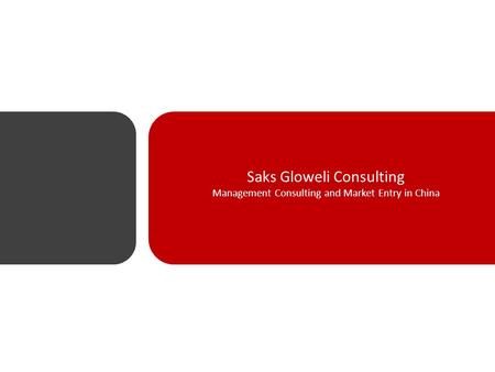 Saks Gloweli Consulting Management Consulting and Market Entry in China.