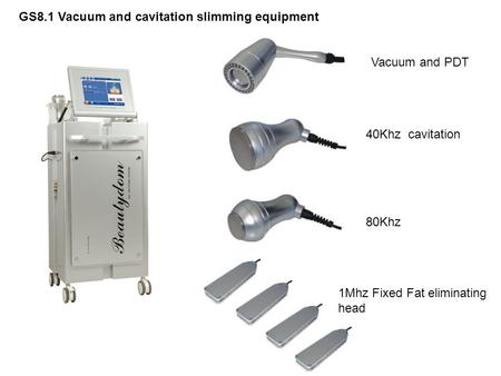 GS8.1 Vacuum and cavitation slimming equipment Vacuum and PDT 40Khz cavitation 80Khz 1Mhz Fixed Fat eliminating head.
