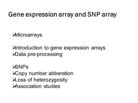 Gene expression array and SNP array