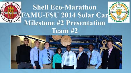 Shell Eco-Marathon FAMU-FSU 2014 Solar Car Milestone #2 Presentation Team #2.