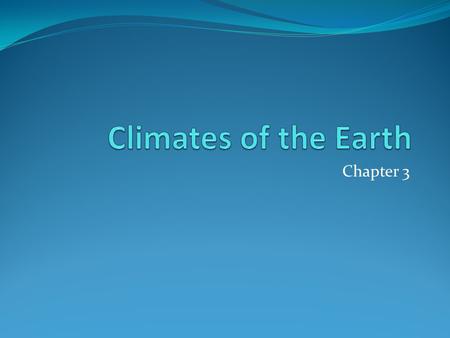 Climates of the Earth Chapter 3.