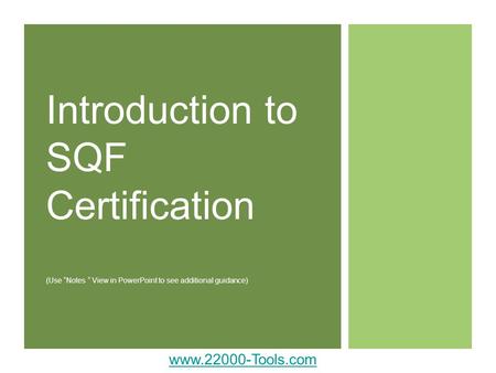 Introduction to SQF Certification (Use “Notes “ View in PowerPoint to see additional guidance) Use this presentation to introduce SQF Certification.