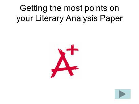 Getting the most points on your Literary Analysis Paper.