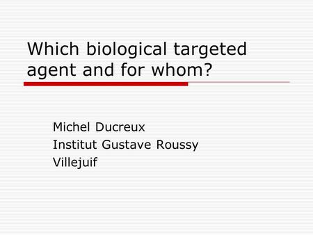 Which biological targeted agent and for whom?