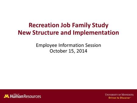 Recreation Job Family Study New Structure and Implementation Employee Information Session October 15, 2014.