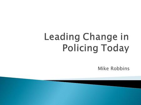 Leading Change in Policing Today