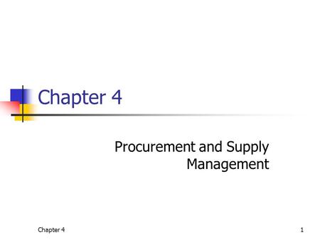 Chapter 41 Procurement and Supply Management. Chapter 4Management of Business Logistics, 7 th Ed.2 Learning Objectives Understand the role and nature.