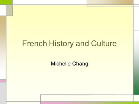 French History and Culture Michelle Chang. Cuisine The basis of French cuisine comes from Italian food. When Catherine De Medicis (Florentine Princess)