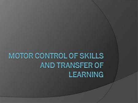  Acquiring movement Skill  AS 2013 DTA Motor programme  Is a generalised series or pattern of movements stored in the long term memory.  Is the plan.